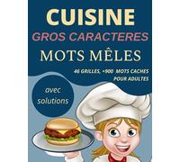 Mots mêlés Gros Caractères: 46 grilles pour adultes sur le thème de la cuisine française avec + 900 mots cachés | Plongez dans le monde de la ... français, les pâtisseries, les fruits ...)