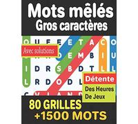 Mots Mêlés: Gros caractères Avec solutions | Carnet de Mots Mêlés de 80 grilles & +1500 mots | Pour Adultes et Juniors | Détente des heures de jeux .