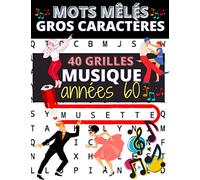 Mots mêlés gros caractères Musique Années 60: 40 grilles pour adultes sur le thème de la musique des années 60 | Retrouvez les mots de titres de ... et revisitez les tubes des années 60