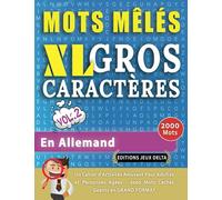 MOTS MÊLÉS GROS CARACTÈRES POUR ADULTES #EN ALLEMAND - VOL. 2 - ÉDITIONS JEUX DELTA - Un Cahier de Jeux avec 2000 Mots Cachés Géants en GRAND FORMAT - ... Amusantes Tous Niveaux - Livre d’Activité