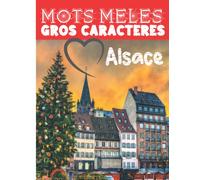 Mots mêlés gros caractères: Retrouvez les villages d'Alsace, révisez votre géographie en vous amusant! Gros caractères et grand format 21,59 cm x ... lecture | Mots mêlés pour adultes et enfants