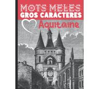 Mots mêlés gros caractères: Retrouvez les villages d'Aquitaine, révisez votre géographie en vous amusant! Gros caractères et grand format 21,59 cm x ... lecture | Mots mêlés pour adultes et enfants