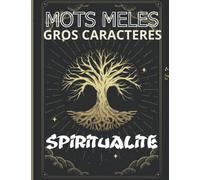 Mots mêlés gros caractères Spiritualité: 40 grilles pour adultes sur le thème de la spiritualité, gros caractères pour faciliter la lecture des ... vocabulaire zen, spirituel, chamanique, etc