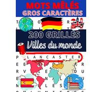 Mots mêlés gros caractères villes du monde: 300 grilles de mots cachés sur le thème des villes du monde: Grande-Bretagne, Allemagne, France et Espagne ... page | Grand format pour faciliter la lecture
