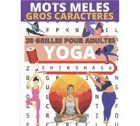 Mots mêlés gros caractères Yoga 20 grilles joliment illustrées sur le thème du yoga NLFBP Editions (Auteur)