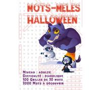 Mots Mêlés Halloween: 100 grilles, 30 mots par grille, mots mêlés adultes, difficulté diabolique