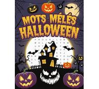 Mots Mêlés Halloween: Cahier de Mots Mêlés Spécial Halloween . Activités Ludiques et Effrayantes pour Enfants et Adultes - Grilles Grand Format et Illustrations Thématiques