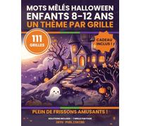 Mots Mêlés Halloween Enfants 8-12 Ans: 111 Grilles à Thème Unique avec Mot Mystère et Solutions - Cahier de Jeux Halloween Grand Format pour Garçons et Filles