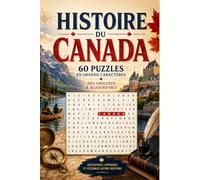 Mots Mêlés Histoire du Canada: 60 Puzzles en Grands Caractères : Des Origines à Aujourd'hui