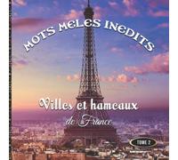 MOTS MELES INEDITS: Villes et hameaux de France, Tome 2: 47 grilles de mots cachés pour Adultes, Jeux de mots mêlés, Géographie de France, GROS caractères, 88 Pages, format: 21x21 cm, avec solutions.