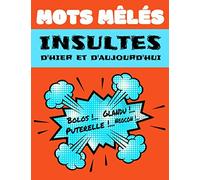 Môts Mêlés - Insultes d'hier et d'aujourd'hui: grilles de mots cachés pour adultes - avec solutions - 570 mots différents