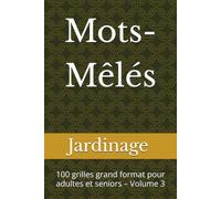 Mots-Mêlés Jardinage: 100 grilles grand format pour adultes et seniors - Volume 3