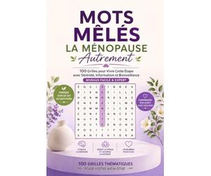 Mots Mêlés - La Ménopause, Autrement: 100 Grilles pour Vivre Cette Étape avec Sérénité, Information et Bienveillance - Niveaux Facile & Expert