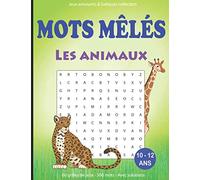 Mots mêlés les animaux 10 - 12 ans: Livre de jeux / cahier d'activités mots mêlés - 60 grilles de jeux pour découvrir les noms d’animaux - 500 mots à ... de livre - un joli cadeau pour les enfants.