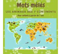 Mots mêlés Les animaux des 7 continents: Livre de mots mêlés pour enfants à partir de 7 ans | 50 grilles 11x11 | 6 mots par grilles| Solutions en fin de carnet | Format 21,59x21,59 cm