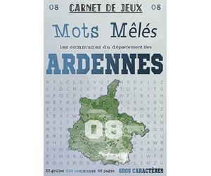 Mots Mêlés Les Communes du Département des ARDENNES: Carnet de 33 grilles de mots avec solutions : Grand Format: Puzzle de mots: Mots cachés pour ... des communes du département des Ardennes