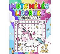 Mots Mêlés Licornes: 100 Grilles Mots Meles Enfants 7 ans Gros Caractères Mots Cachés Avec Solutions et Illustrations à Colorier