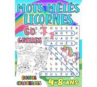 Mots Mêlés Licornes: 60 Grilles Livre d'Activités Pour Enfants Age 4-8 Ans Gros Caractères Mots Cachés Avec Solutions et Dessins à Colorier (Cahier Activités Vacances d'Été)