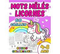 Mots Mêlés Licornes: 60 Grilles Livre d'Activités Pour Enfants Age 4-8 Ans Gros Caractères Mots Cachés Avec Solutions et Illustrations à Colorier (Cahier Activités Vacances d'Été)