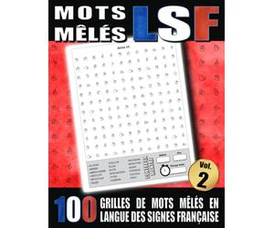 Mots Mêlés LSF - 100 grilles de Mots Mêlés en Langue des Signes Française avec Solutions, Vol 2: Cahier de mots cachés LSF en gros caractères pour adultes et adolescents, débutants et experts