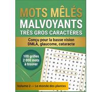 MOTS MÊLÉS MALVOYANTS TRÈS GROS CARACTÈRES: Volume 2 - Le monde des plantes | 100 grilles de mots mêlés en très gros caractères, conçues pour la basse ... | Jardins, fleurs, potager et nature