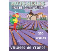 Mots mêlés Mamie Vadrouille: 250 grilles de mots mêlés sur le thème des villages de France: Faites travailler votre cerveau et retrouvez les villages ... Alsace, etc. Très grandes lettres +4000 mots