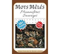 Mots Mêlés Mammifères Sauvages Puzzles Pour Adultes Séniors & Enfants: Mots Uniques Par Grille | Casse Tête | Livre de Jeux 55 Grilles et Solutions | ... Vocabulaire et Orthographe | 15.24 x 22.86 cm
