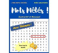 Mots Mêlés !: Mots cachés à thèmes et avec solutions | jeu de mots mêlés tout public | instructif et amusant