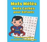 Mots Mêlés Mots Cachés pour Enfants #2 Deviens un Héros en Lecture et Orthographe: 50 Grilles de Mots Mêlés Gros Caractères