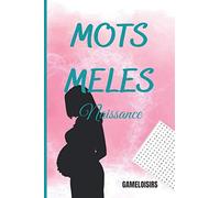 Mots Mêlés - Naissance: Jeux de Mots mêlés pour enfants et adultes sur le thème de la maternité - 48 grilles jouables - Format 15.24x22.86cm facilement transportable - Solutions fournies