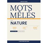 Mots Mêlés Nature - 100 Grilles 20×20 avec Solutions | Volume 6: Livre de mots cachés pour adultes et seniors | Fleurs, arbres, plantes, saisons et ... naturel | Niveaux variés | Solutions incluses