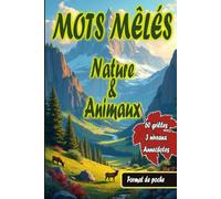 Mots Mêlés - Nature & animaux: Carnet de jeux format de poche 6x9 pouce à emporter partout - 60 grilles - 3 niveaux - Avec anecdotes