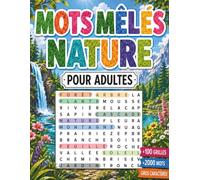 Mots Mêlés Nature pour Adultes: Grand format, gros caractères et grilles thématiques variées composées de mots inspirés du monde naturel, avec solutions
