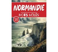 Mots mêlés Normandie: 50 Grilles régions de France, cahier d'activités pour apprendre le vocabulaire pour adultes enfants adolescents séniors mamie
