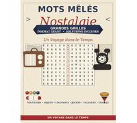 Mots Mêlés Nostalgie : 50 Puzzles en Grands Caractères - La France d'Autrefois: Plus de 1 000 mots inspirés des années 50, 60, 70, 80 et 90 | Jeux de ... et seniors | Grand format avec solutions