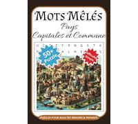 Mots Mêlés Pays Capitales et Commune Puzzles Pour Adultes Séniors & Enfants: Mots Uniques Par Grille | Casse Tête | Livre de Jeux 55 Grilles et ... Vocabulaire et Orthographe | 15.24 x 22.86 cm