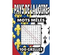 Mots mêlés Pays de la Loire: 100 Grilles, cahier d'activités pour apprendre le vocabulaire pour adultes enfants adolescents séniors mamie