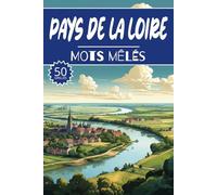 Mots mêlés Pays de la Loire: 50 Grilles régions de France, cahier d'activités pour apprendre le vocabulaire pour adultes enfants adolescents séniors mamie