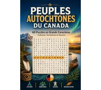 Mots Mêlés : Peuples Autochtones du Canada: 60 Puzzles en Grands Caractères : Cultures, Territoires et Savoirs