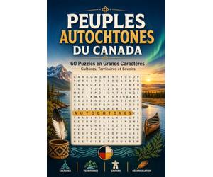 Mots Mêlés : Peuples Autochtones du Canada: 60 Puzzles en Grands Caractères : Cultures, Territoires et Savoirs