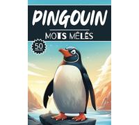 Mots mêlés Pingouin: 50 Grilles animaux, cahier d'activités pour apprendre le vocabulaire pour adultes enfants adolescents séniors mamie