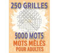Mots Mêlés Pour Adultes: 5000 Mots | 250 Grilles | Gros Caractères pour Adultes et Seniors | VOL. 6