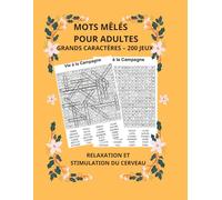 MOTS MÊLÉS POUR ADULTES GRAND CARACTÈRES - 200 JEUX: RELAXATION ET STIMULATION DU CERVEAU