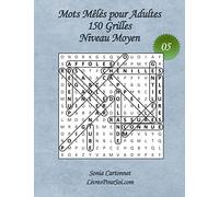 Mots Mêlés pour Adultes - Grandes Tailles et Grands Caractères - Niveau Moyen - N°05: 150 grilles de mots cachés avec solutions - Livre de jeux de ... points) pour tous, y compris pour les seniors