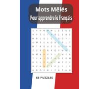 Mots Mêlés Pour Apprendre le Français: Mots Mêlés | Format de Poche | grilles avec solutions | 6x9 inches, pour les Vacances, Relaxer, Apprendre