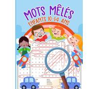 Mots Mêlés pour Enfants 10-14 Ans: Livre d'Activités de Casse-Têtes pour les Enfants à Partir de la 4ème Année d'Etudes