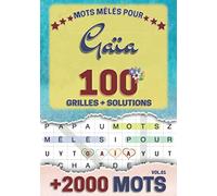 Mots mêlés pour Gaïa: 100 grilles avec solutions, +2000 mots cachés, prénom personnalisé Gaïa | Cadeau d'anniversaire pour femme, maman, sœur, fille, enfant | Petit Format A5 (14.8 x 21 cm)