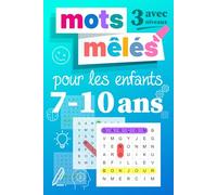 Mots mêlés pour les enfants 7-10 ans: Livre de mots mêlés, Gros caractères, Jeu avec 3 Niveaux | Facile, Moyen, Difficle