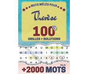 Mots mêlés pour Therèse: 100 grilles avec solutions, +2000 mots cachés, prénom personnalisé Therèse | Cadeau d'anniversaire pour femme, maman, sœur, fille, enfant | Petit Format A5 (14.8 x 21 cm)