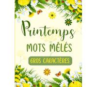 Mots Mêlés Printemps gros caractères: livre de jeux mots cachés sur le thème du printemps | pour adultes et séniors amoureux de la nature et passionnés des saisons | Grand format 21 mots par grille